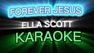 FOREVER JESUS ELLA SCOTT KARAOKE