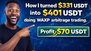 WAXP Arbitrage on Binance from 331 to 401 Live Proof Step by Step!