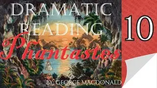 Chapter 10 Phantastes by George MacDonald Dramatic Reading Audiobook for Alitheia Audio