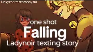 Falling~ ladynoir texting story, one shot, miraculous. *NEW* @luckycharmsxcataclysm
