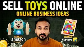 Sell Toys Online | Ecommerce Business on Amazon & Flipkart | Online Business Ideas 2025