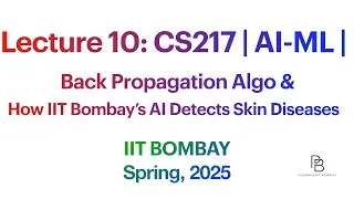 Lecture 10: CS217 Back Propagation Algo & How AI Detects Skin Diseases | AI-ML | 2025