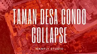 TAMAN DESA CONDO COLLAPSE - The Address Taman Desa - #TheAddress #WanFlyStudio