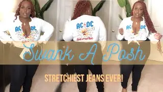 STRETCHIEST JEANS EVER! PLUS BABES MUST HAVE! | ft. SWANK A POSH
