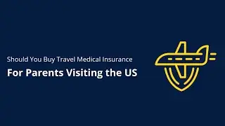 Should You Buy Travel Medical Insurance For Parents Visiting the US