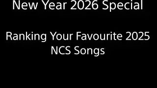 (New Year 2026 Special) Ranking Your Favourite 2025 NCS Songs