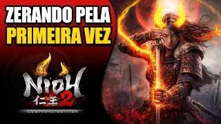 ZERANDO NIOH 2 PELA PRIMEIRA VEZ ENQUANTO NIOH 3 NÃO CHEGA #Nioh2