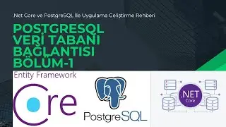 EF Core İle PostgreSQL Veri Tabanı Bağlantısı B&ouml;l&uuml;m-1