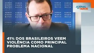 41% dos brasileiros veem violência como principal problema nacional