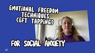 EFT Tapping for Social Anxiety with Finger Tapping and Extended 9 Gamut Sequence Included