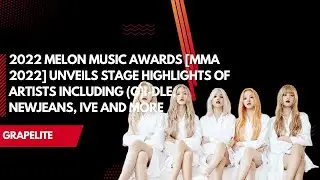 2022 Melon Music Awards [MMA 2022] Unveils Stage Highlights Of Artists