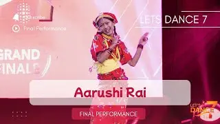 Aarushi Rai | THE GRAND FINALE SOLO (Junior Category) | Let&rsquo;s Dance Season 7