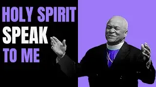 HOLY SPIRIT SPEAK TO ME | BISHOP BOB JACKSON