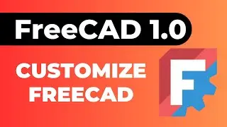 How to Customize FreeCAD Interface: Themes, Icons, and More