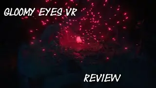 Gloomy Eyes VR Review