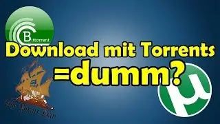 Warum TORRENT DOWNLOADS einfach dumm sind!