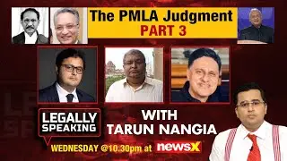 Legally Speaking with Tarun Nangia: The PMLA Judgement Part 3