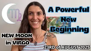New Moon in Virgo [August 23rd, 2025]| A Powerful New Beginning!