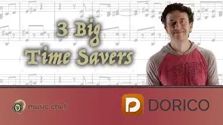Dorico Workflow Tips - 3 Big Time-Savers