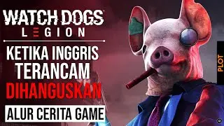 Seluruh Alur Cerita Game WATCH DOGS LEGION - Plot WD Legion (Ubisoft Toronto)