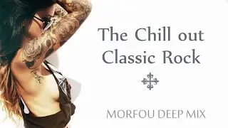 Best of Classic Rock ☩ Morfou Deep Mix