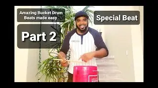 Part 2: Special Bucket Drum Beats