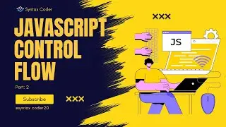 JavaScript Control Flow: Conditional Statements and Loops