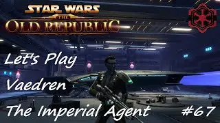Let's Play Again SWTOR: Imperial Agent Part 67 [Unsealed]