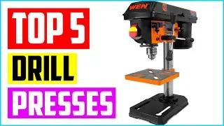Top 5 Best Drill Presses in 2023
