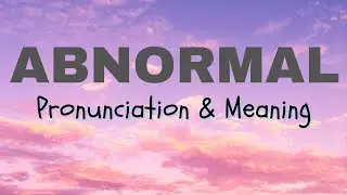 How to Pronounce ABNORMAL Correctly & Its Meaning | English Pronunciation Guide