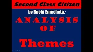 Second Class Citizen by Buchi EMecheta - Themes in the Novel