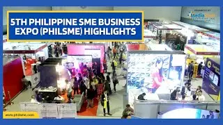 5th Philippine SME Business Expo (PHILSME) Highlights