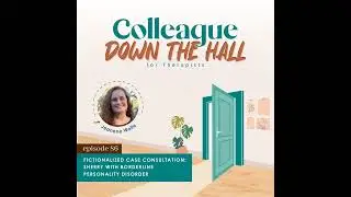 86. Fictionalized Case Consultation: Sherry with Borderline Personality Disorder