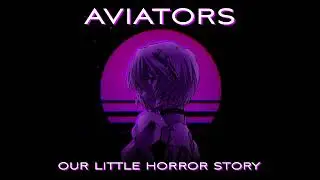 Aviators - Our Little Horror Story [FNaF SONG] (80's retro synthwave cover remix) - Leslie Mag
