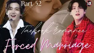 Forced Marriage 💍 💔 || Part-52 || taekook love story || Enemies to Lovers #taekook #bts 