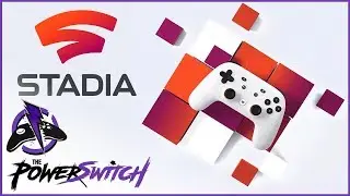 Enter Stadia | The PowerSwitch | Gaming Call-In Talk Radio
