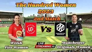 🔴 Live: WELW  vs MCRW | Match 2 | Welsh Fire  Vs Manchester Originals  Live | Hundred 2023