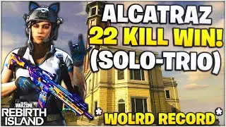 22 KILL *SOLO-TRIO* ALCATRAZ WIN! (Rebirth Island - Warzone) | WORLD RECORD?