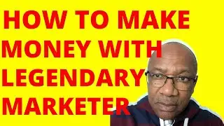 How To Make Money With Legendary Marketer 2025