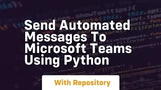 send automated messages to microsoft teams using python