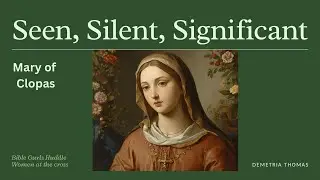 Real Women: Mary of Clopas 