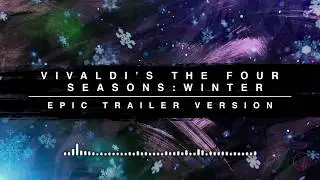 Vivaldi's Four Seasons: Winter - Epic Trailer Version