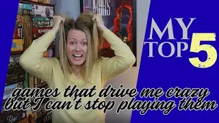 TOP 5 GAMES That Drive Me Crazy...But I Can't Stop Playing Them!