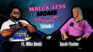 Wreck-Less Moms Podcast Ep.1 | Laughing Through the Chaos ft. Mike Bandz