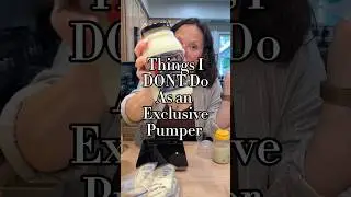 Things I DONT do While Exclusively Pumping