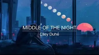 (1 hour) Middle of the night - Elley Duhé (with lyrics)