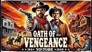 Oath of Vengeance (1944) | Action-Packed Western with Buster Crabbe & Fuzzy St. John