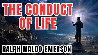 Ralph Waldo Emerson 🗝️ The Conduct of Life 🔥 Fate, Power, and the Sovereignty of the Soul 💡5/5
