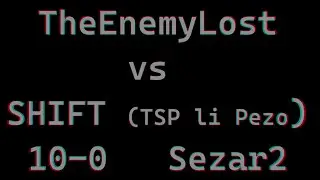 TheEnemyLost VS SHIFT  Sezar2 10-0 (TSP li Pezo )  2026