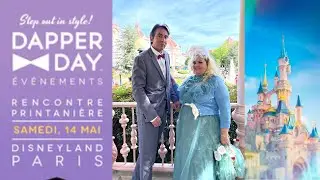 DAPPER DAY &agrave; DISNEYLAND PARIS (spring 2022)  - L'&Eacute;V&Egrave;NEMENT CHIC & GLAMOUR EXCEPTIONNEL